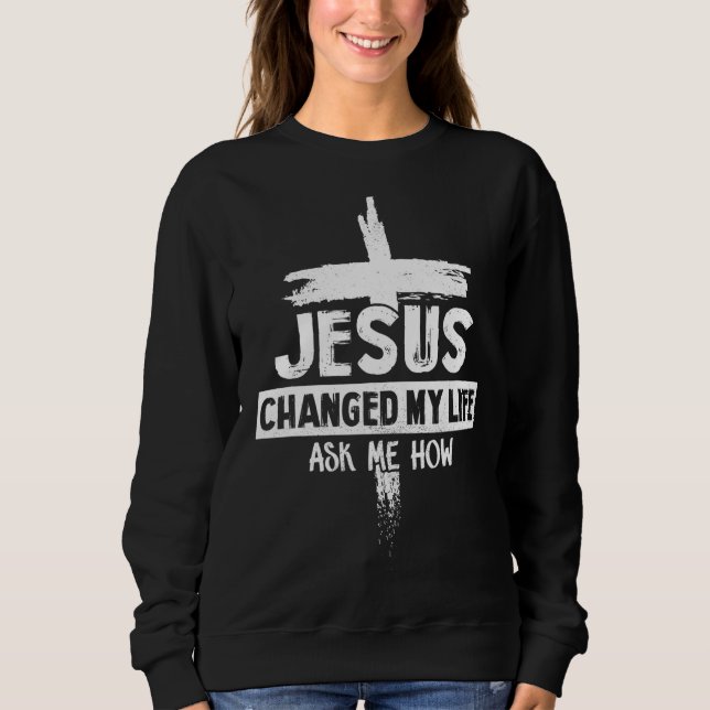 Moletom Jesus Mudou A Minha Vida Perguntando-Me Como A Bíb (Frente)