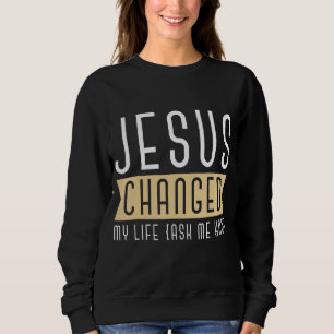Moletom Jesus Mudou A Minha Vida Perguntando-Me Como É Que