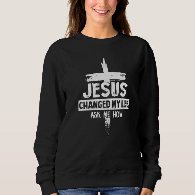 Moletom Jesus Mudou A Minha Vida Pergunte-Me Como A Bíblia (Frente)