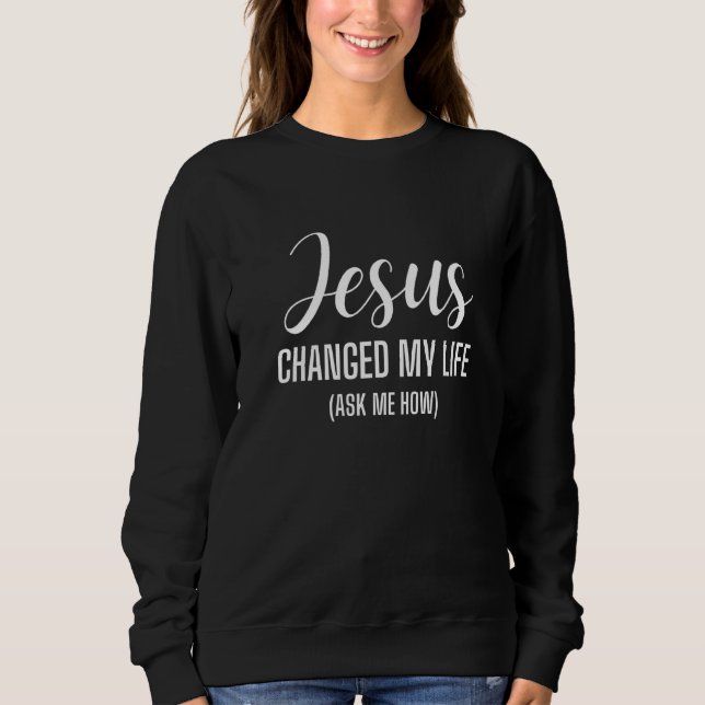 Moletom Jesus Mudou Minha Vida Pergunte-Me Como Jesus Cris (Frente)
