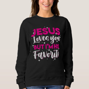 Moletom Jesus Te Ama, Mas Eu Sou Seu Favorito Christi Engr