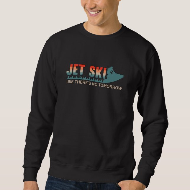 Moletom Jet Ski como se não houvesse amanhã Jet Skiing Jet (Frente)