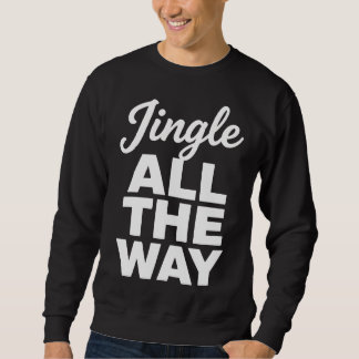 Moletom Jingle All The Way Holiday Sweatshirt