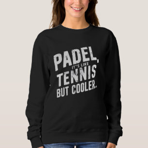 Moletom Jogador de Padel Engraçado dizendo Padel É como o 