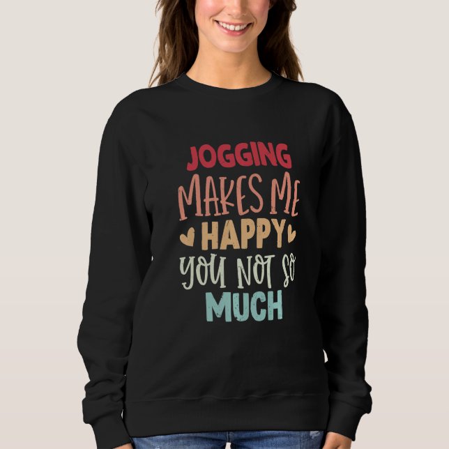 Moletom Jogging Makes Me Happy You Not So Much Jogging (Frente)