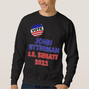 Moletom John Fetterman 2022 For US Senate Pennsylvania Dem