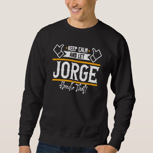 Moletom Jorge Keep Calm and let Jorge handle that (Frente)