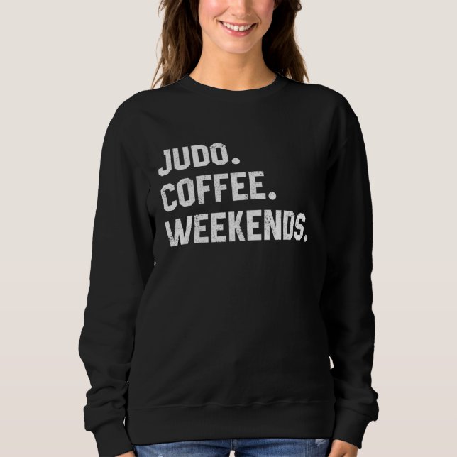 Moletom Judo Coffee Weekends  Saying  For Women Men Dad (Frente)