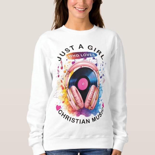 Moletom Just a Girl Who Loves Christian Music Sweatshirt (Frente)
