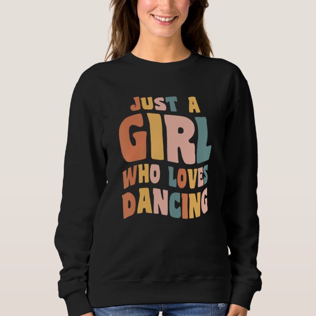 Moletom Just A Girl Who Loves Dancing Apparel Dancer Quote (Frente)