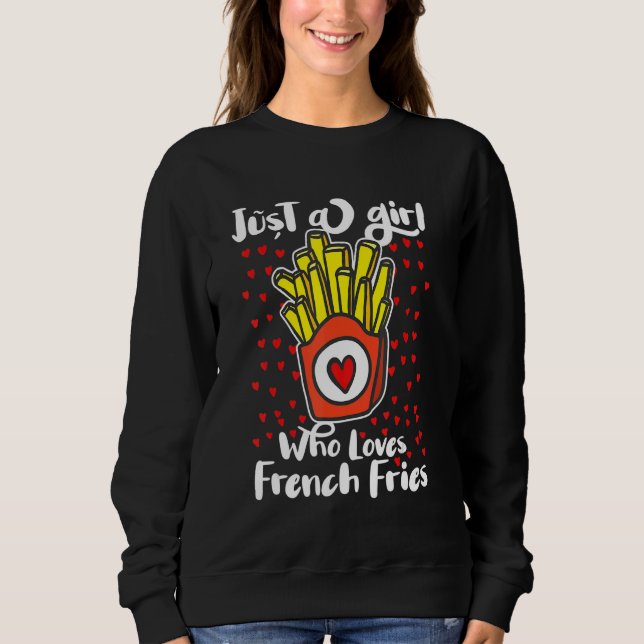 Moletom Just A Girl Who Loves French Fries Potato Fry Fast (Frente)