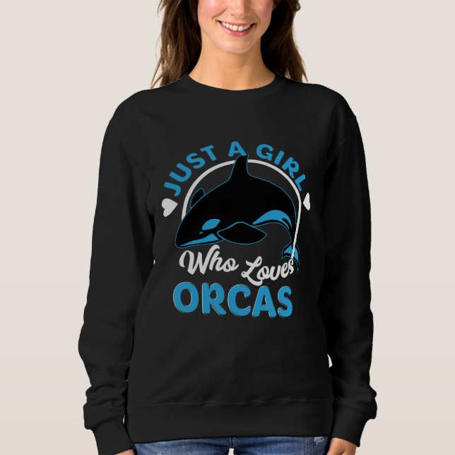 Moletom Just A Girl Who Loves Orcas Killer Whales Sea Ocea (Frente)
