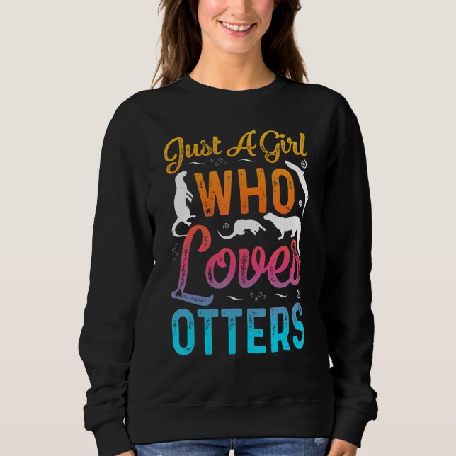 Moletom Just A Girl Who Loves Otters Funny Otter lovers (Frente)