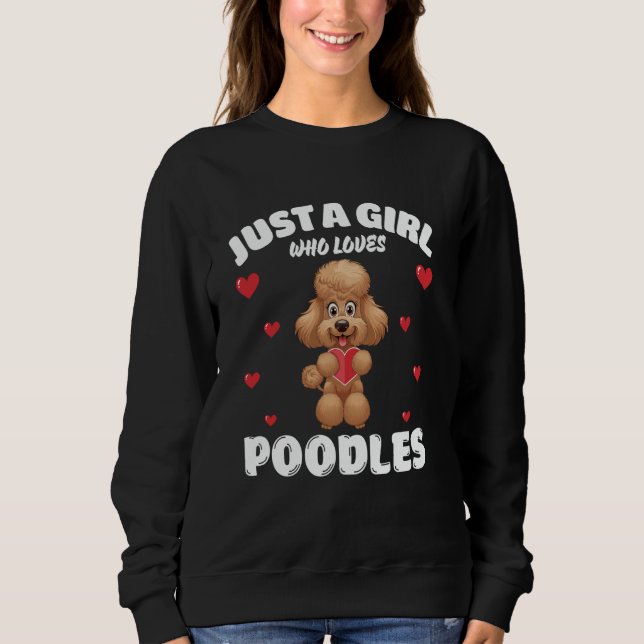 Moletom Just A Girl Who Loves Poodles, Cute Poodle Lovers (Frente)