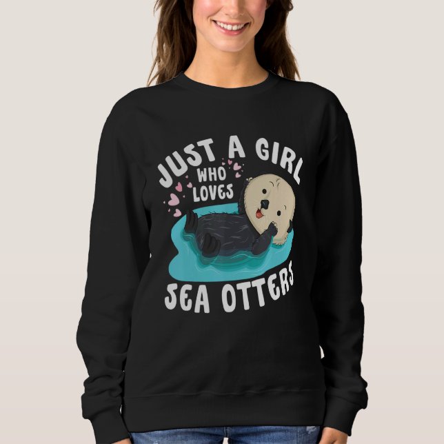 Moletom Just a girl who loves Sea Otters   Sea Otter Aware (Frente)