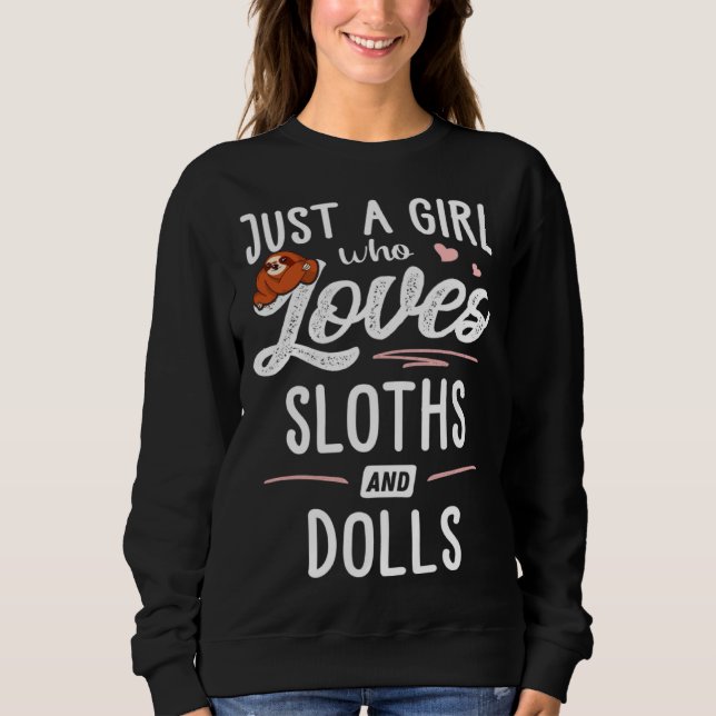 Moletom Just A Girl Who Loves Sloths And Dolls Sloth (Frente)