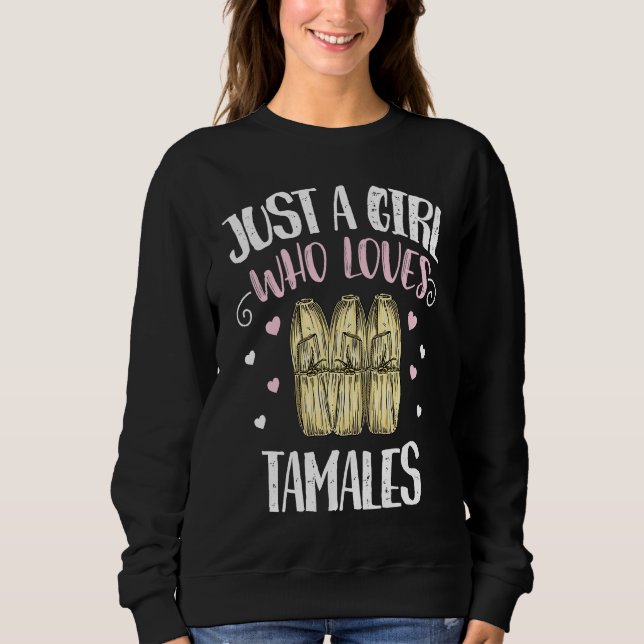 Moletom Just A Girl Who Loves Tamales u2013 Funny Tamale (Frente)