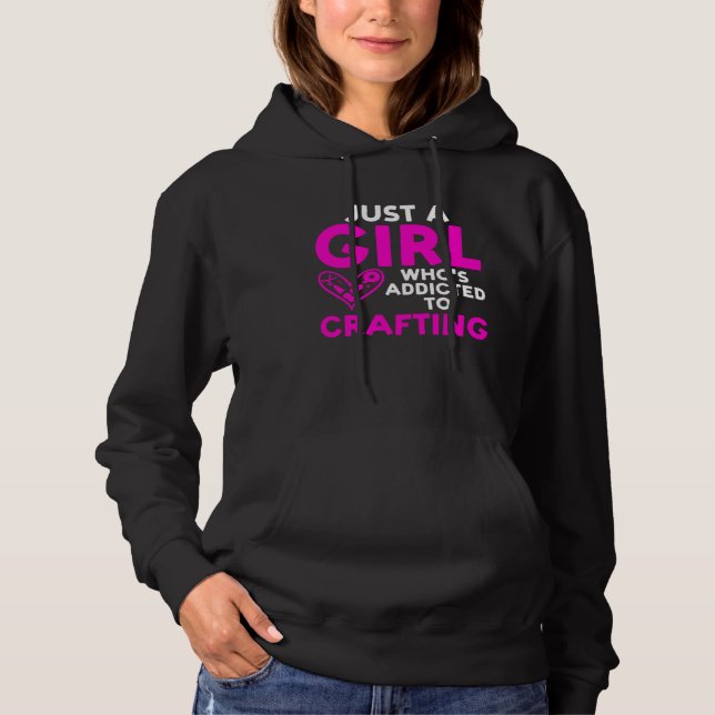 Moletom Just a Girl who s addicted to Crafting Crafty Girl (Frente)