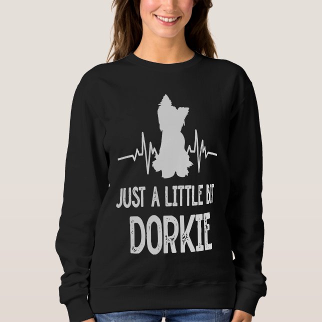 Moletom Just a Little Bit Dorkie Funny Yorkshire Terrier H (Frente)