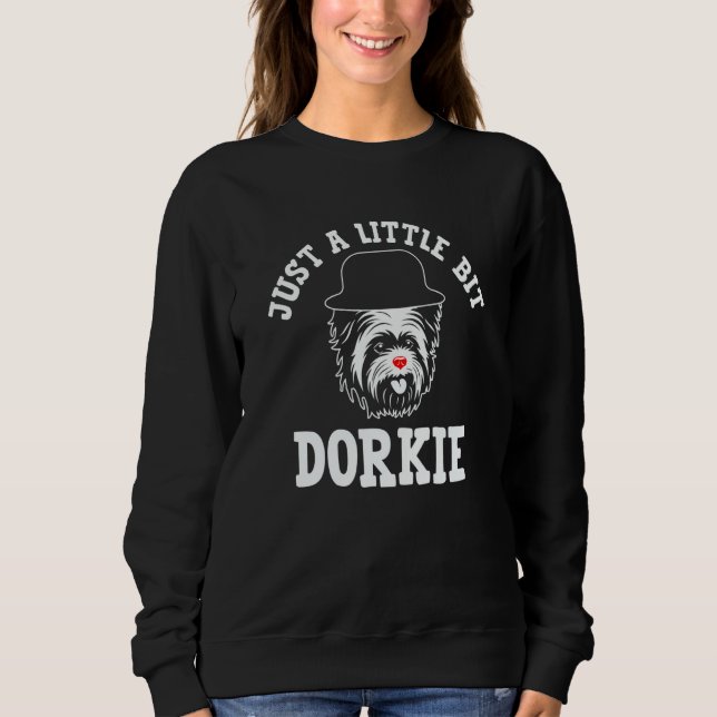 Moletom Just a Little Bit Dorkie Yorkshire Terrier Humor   (Frente)