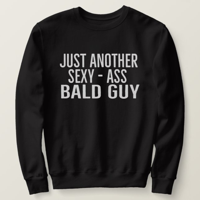 Moletom Just Another Sexy Bald Guy | Funny Dad Husband Fun (Frente do Design)