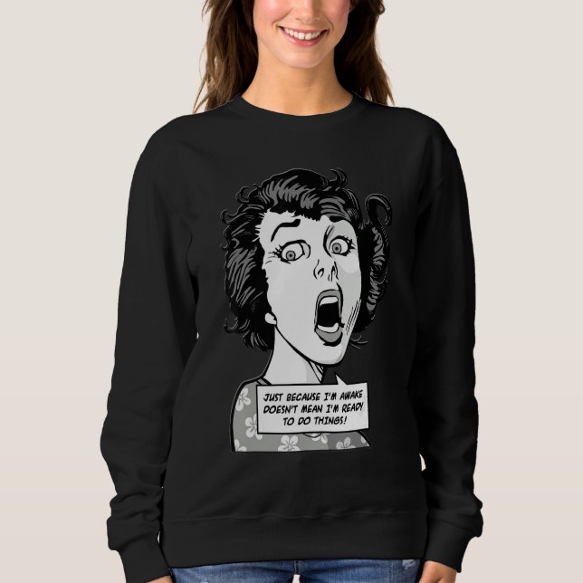 Moletom Just Because I'm Awake Doesn't Mean I'm Ready To D (Frente)