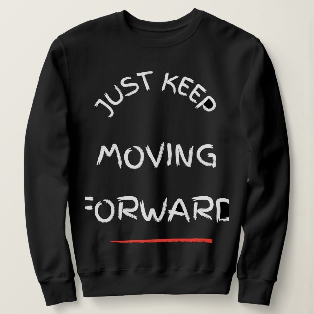 Moletom Just Moving Forward – Motivational Text DesT-Shirt (Frente do Design)