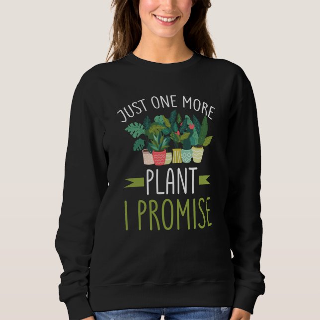 Moletom Just One More Plant I Promise Garden Gardening Pla (Frente)