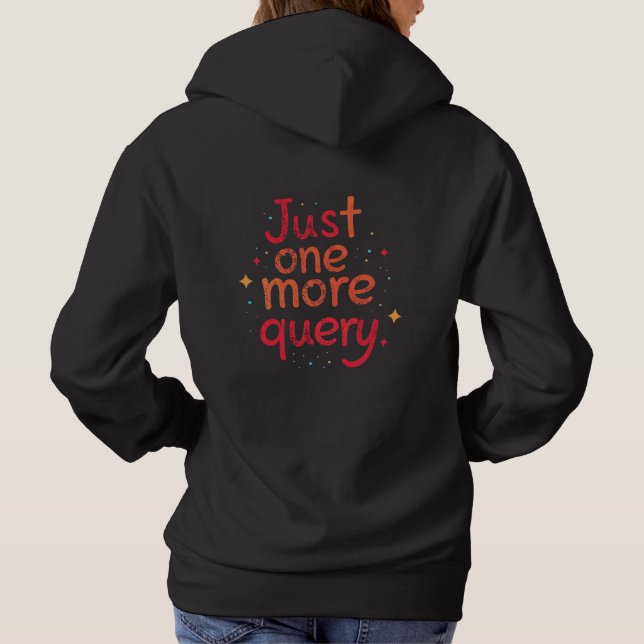 Moletom Just One More Query SQL Data Humor Hoodie - Dark (Verso)