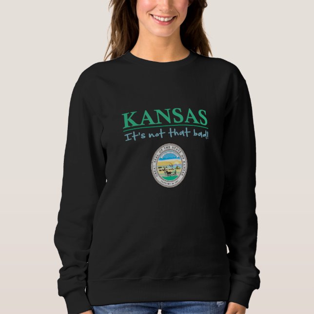 Moletom Kansas State Seal  Kansas Humor  Kansas It's Not S (Frente)