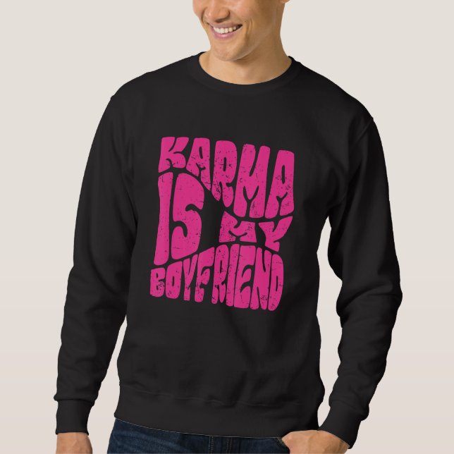 Moletom Karma Is My Boyfriend   Saying Sarcastic  Cute (Frente)
