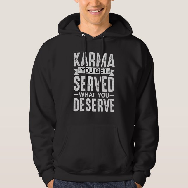 Moletom Karma, Serve O Que Merece. (Frente)