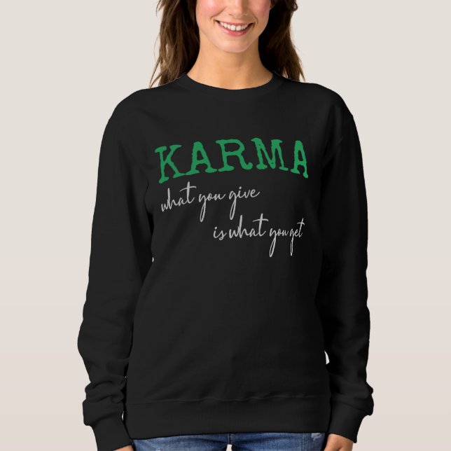 Moletom Karma What You Give Is What You Get Inspirational  (Frente)