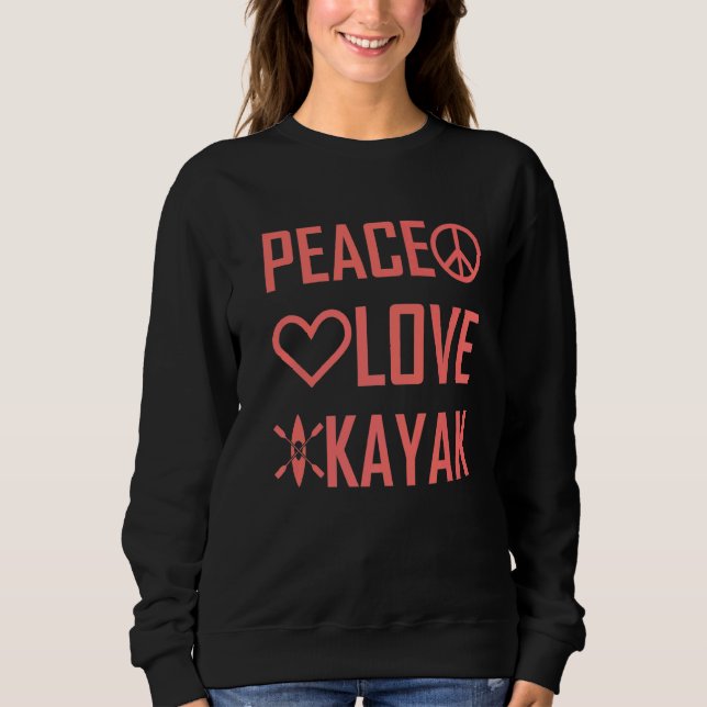 Moletom Kayaker Kayaking Outfit Kayak Peace Love Kayak (Frente)
