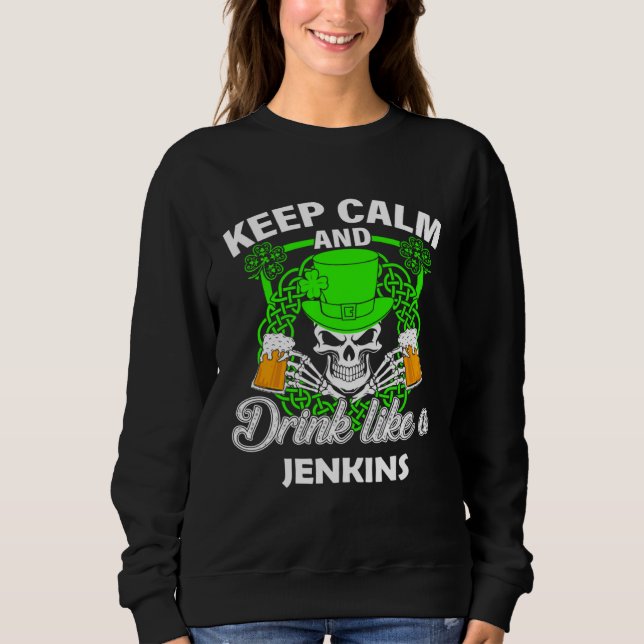Moletom Keep calm and drink like a JENKINS st patricks day (Frente)