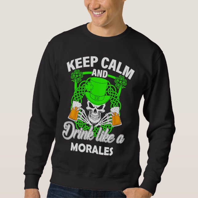 Moletom Keep calm and drink like a MORALES st patricks day (Frente)