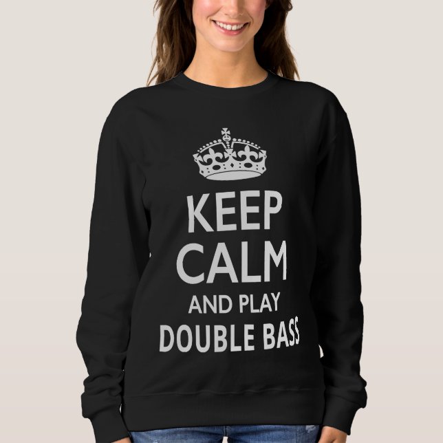Moletom Keep Calm and Play Double Bass  Musical Instrument (Frente)