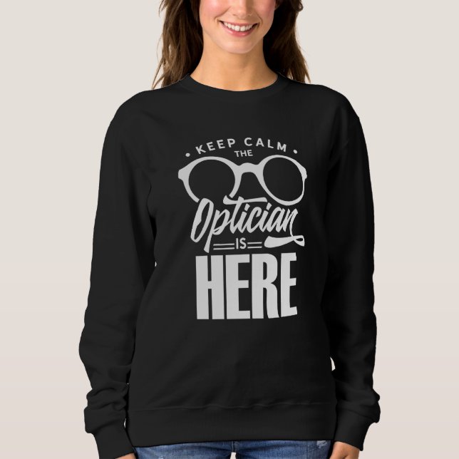 Moletom Keep Calm The Optician Is Here Optometrist Optics  (Frente)