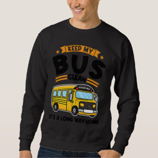 Moletom keep my bus clean it's a long way home school bus