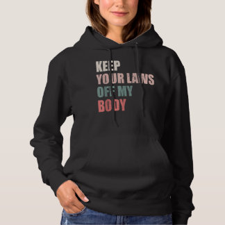 Moletom Keep Your Laws Off My Body Pro-Choice t-shirt