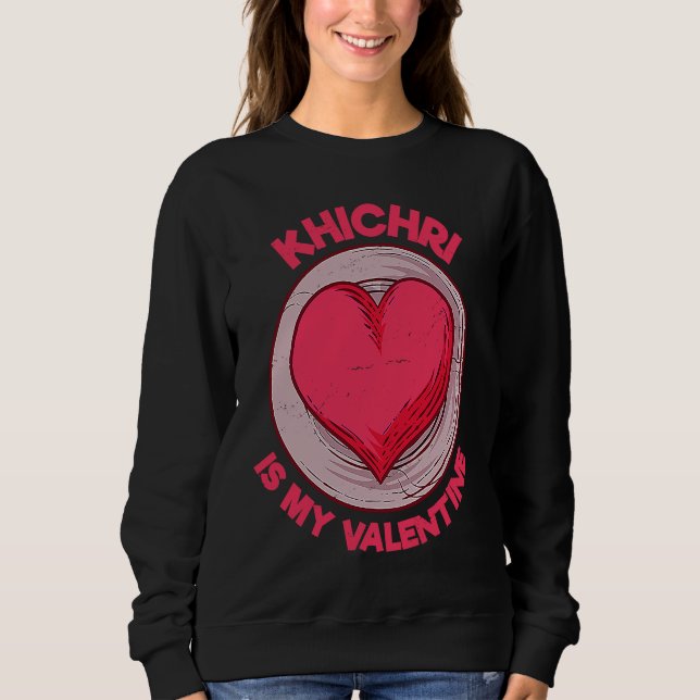 Moletom Khichri Is My Valentine Indian Food  Khichdi Humor (Frente)