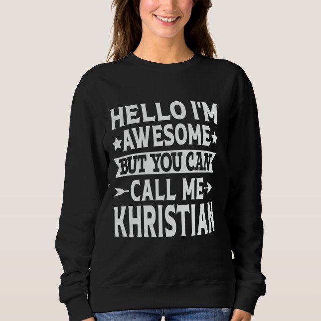 Moletom Khristian First Name Hello I'm Awesome Call Me Khr (Frente)