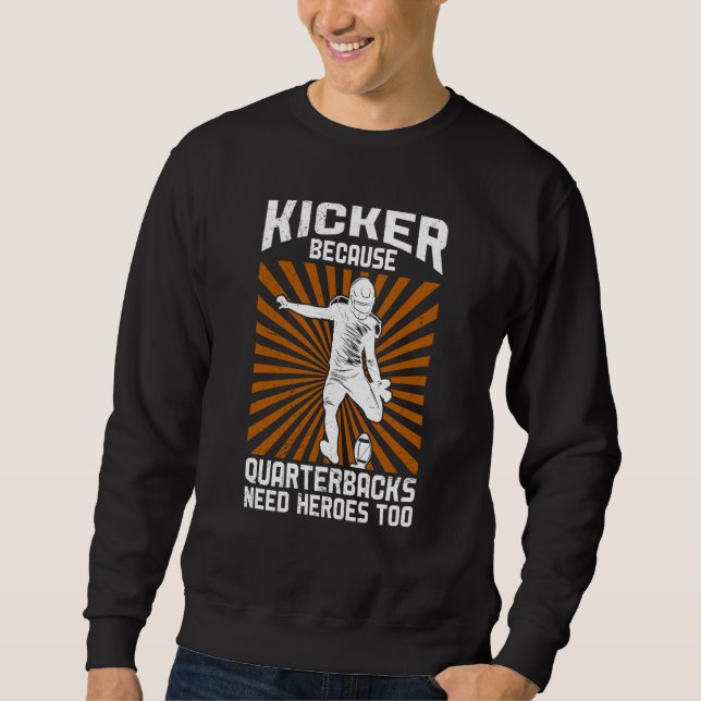 Moletom Kicker Because Quaterbacks Need Heroes Too America (Frente)
