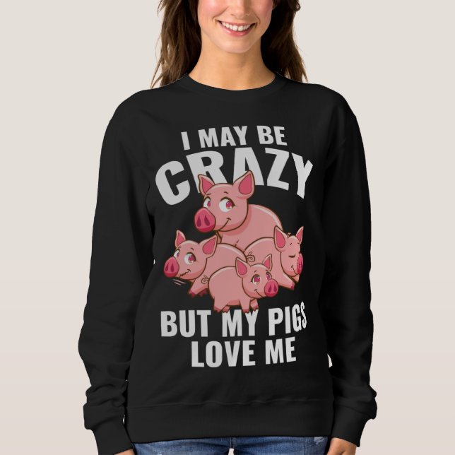 Moletom Kids  Piglet I May Be Crazy But My Pigs Love Me (Frente)