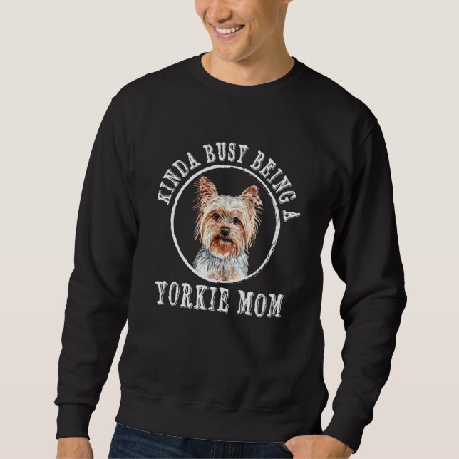Moletom Kinda Busy Being a Yorkie Mom Yorkshire Terrier Hu (Frente)