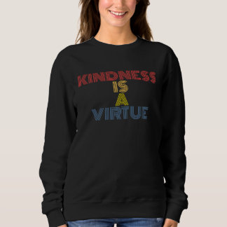 Moletom Kindness Is A Virtue Spread Positivity and Inspira