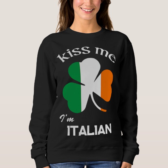 Moletom Kiss Me I m Italian Shamrock Italy St Patrick s Da (Frente)