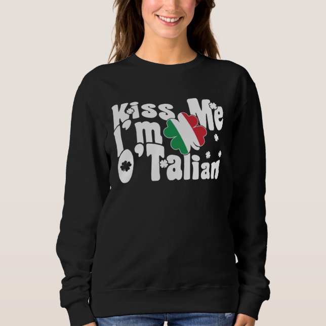 Moletom Kiss Me I m O Talian  Italian St Patrick s Day (Frente)