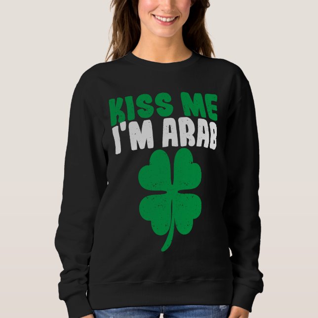 Moletom Kiss Me I'm Arab Irish Shamrock St Patricks Day Dr (Frente)