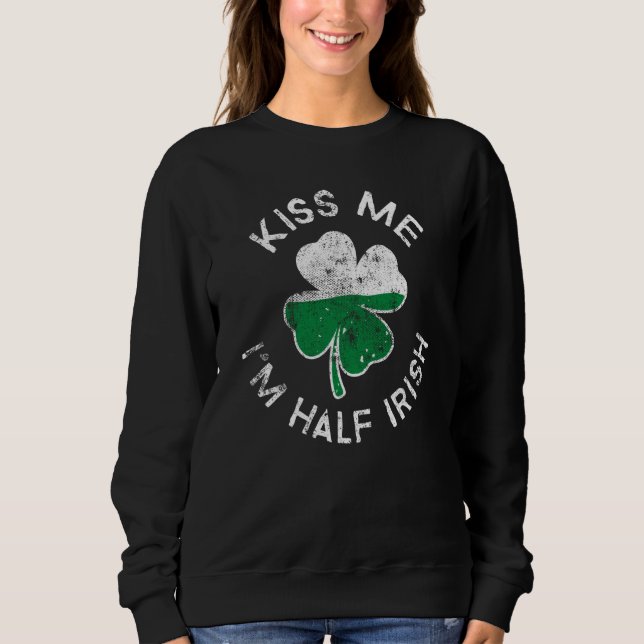 Moletom Kiss Me I'm Half Irish Lucky C St Patrick's Day (Frente)